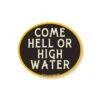 Come Hell Or High Water Vinyl Sticker - Durable All-Weather Decal -Laurel Mercantile Store 0cce23c4038859e89947e7c8cb58eecd0a9434cadc7fe7bf62eb1ea6bf45d4dd