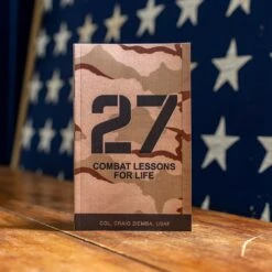 27 Combat Lessons For Life By Col. Craig Ziemba