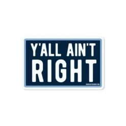 Funny Southern Vinyl Sticker - Y'all Ain't Right Waterproof Decal
