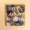 Bites On A Board By Anni Daulter - Hardcover Cookbook -Laurel Mercantile Store Bites on a Board 00001