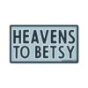 Heavens To Betsy Durable Waterproof Vinyl Sticker - Made in USA
