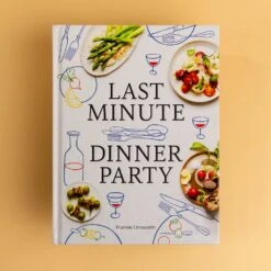 Chronicle Books: Last Minute Dinner Party by Frankie Unsworth - Effortless Hosting Guide