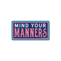Mind Your Manners Vinyl Sticker - Durable Waterproof Decal